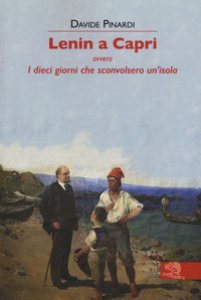 Copertina di 'Lenin a Capri ovvero i dieci giorni che sconvolsero un'isola'