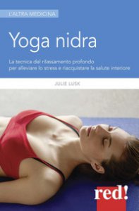 Copertina di 'Yoga nidra. La tecnica del rilassamento profondo per combattere lo stress, chiarire l'inconscio e risvegliare la creativit'