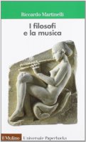 I filosofi e la musica - Martinelli Riccardo