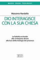 Dio interagisce con la sua Chiesa - Massimo Nardello