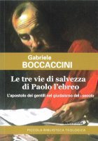 Le tre vie di salvezza di Paolo l'ebreo - Gabriele Boccaccini