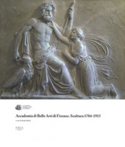 Copertina di 'Accademia di Belle Arti di Firenze. Scultura 1784-1915. Ediz. a colori'