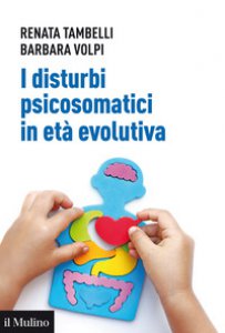 Copertina di 'I disturbi psicosomatici in et evolutiva. Tradurre e interpretare clinicamente la frattura psicosomatica nel bambino'