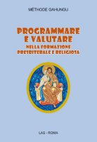 Programmare e valutare nella formazione presbiterale e religiosa - Gahungu Méthode