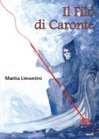 Il filo di Caronte - Limontini Mattia