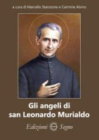 Gli angeli di san Leonardo Murialdo - Marcello Stanzione, Carmine Alvino
