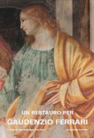 Un restauro per Gaudenzio Ferrari. La Presentazione di Ges al Tempio nella cappella Scarognino di Santa Maria delle Grazie a Varallo