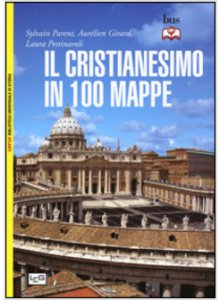 Copertina di 'Il cristianesimo in 100 mappe'