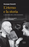 L'eterno e la storia - Giuseppe Dossetti