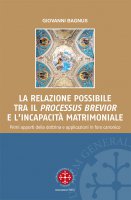 La relazione possibile tra il processus brevior e l'incapacit matrimoniale - Giovanni  Bagnus