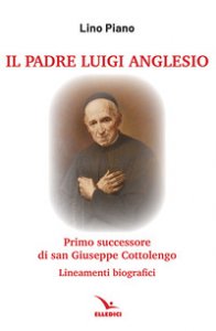 Copertina di 'Il padre Luigi Anglesio. Lineamenti biografici'