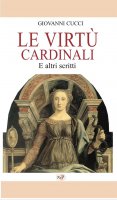 virtù cardinali. E altri testi. (Le) - Giovanni Cucci