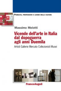 Copertina di 'Vicende dell'arte in Italia dal dopoguerra agli anni Duemila. Artisti, gallerie, mercato, collezionisti, musei'