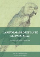La riforma protestante nei Paesi slavi - Giovanna Brogi Bercoff , Roland Marti