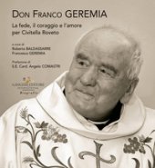 Don Franco Geremia. La fede, il coraggio e l'amore per Civitella Roveto