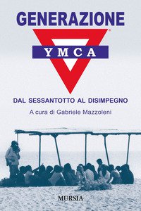 Copertina di 'Generazione YMCA. Dal Sessantotto al disimpegno'