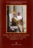 Inizio del Ministero Petrino del vescovo di Roma Benedetto XVI