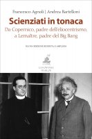 Scienziati in tonaca - Francesco Agnoli, Andrea Bartelloni