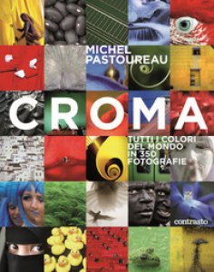 Copertina di 'Croma. Tutti i colori del mondo in 350 fotografie. Ediz. illustrata'