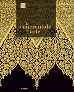 Copertina di 'Le Cenerentole dell'arte. Viaggio bibliografico, iconografico e documentario attraverso la decorazione e l'ornamento'