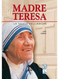 Copertina di 'Madre Teresa. La santa dell'amore'