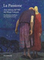La passione. Arte italiana del '900 dai Musei Vaticani. Da Manz a Guttuso, da Casorati a Carr. Ediz. illustrata