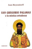 San Gregorio Palamas e la mistica ortodossa - Meyendorff Jean