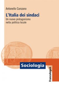 Copertina di 'L' Italia dei sindaci. Un nuovo protagonismo nella politica locale'
