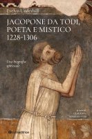 Jacopone da Todi poeta e mistico 1228-1306 - Evelyn Underhill