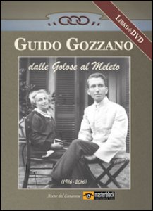 Copertina di 'Guido Gozzano dalle Golose al Meleto (1916-2016). Con DVD'