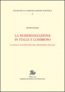 Copertina di 'La modernizzazione in Italia e Lombroso. La svolta autoritaria del progresso (1876-1882)'