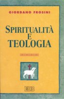 Spiritualit e teologia - Frosini Giordano