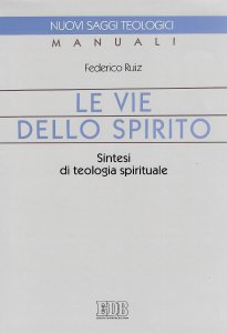 Copertina di 'Le vie dello Spirito. Sintesi di teologia spirituale'