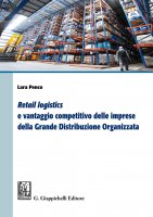 Retail logistics e vantaggio competitivo delle imprese della grande distribuzione organizzata - Lara Penco