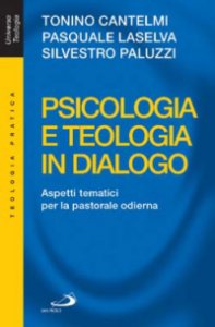 Copertina di 'Psicologia e teologia in dialogo. Aspetti tematici per la pastorale odierna'