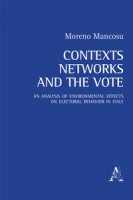 Contexts, networks,and the vote. An analysis of environmental effects on electoral behavior in Italy - Mancosu Moreno