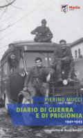 Diario di guerra e di prigionia (1941-1945) - Mucci Pierino
