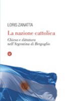 La nazione cattolica - Loris Zanatta