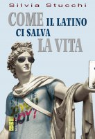 Come il latino ci salva la vita - Silvia Stucchi