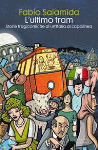 Copertina di 'L' ultimo tram. Storie tragicomiche di un'Italia al capolinea'