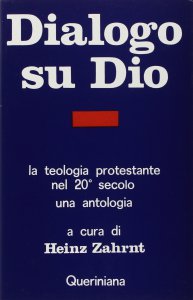 Copertina di 'Dialogo su Dio. La teologia protestante nel XX secolo. Una antologia'