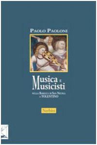Copertina di 'Musica e musicisti nella Basilica di San Nicola a Tolentino. Secoli XIV-XVIII'
