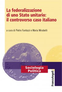 Copertina di 'La federalizzazione di uno Stato unitario: il controverso caso italiano'