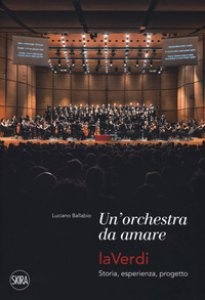 Copertina di 'Una orchestra da amare. LaVerdi. Storia, esperienza, progetto'