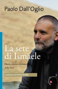 Copertina di 'La sete di Ismaele. Siria, diario monastico islamo-cristiano'