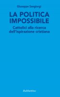 La politica impossibile - Giuseppe Sangiorgi