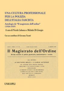 Copertina di 'Una cultura professionale per la polizia dell'Italia fascista. Antologia de Il magistrato dell'ordine (1924-1939)'