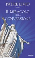 Il miracolo della conversione - Livio Fanzaga
