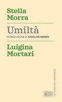 Umiltà - Stella Morra, Luigina Mortari