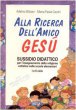 Alla ricerca dell'amico Ges. Sussidio didattico per l'insegnamento della religione cattolica nelle scuole elementari. 1 e 2 ciclo - Bibiani Adelmo, Cocchi M. Paola